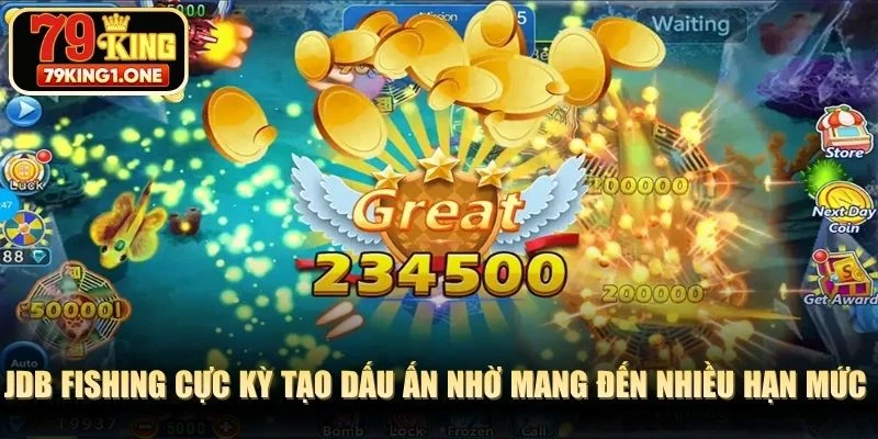 JDB Fishing cực kỳ tạo dấu ấn nhờ mang đến nhiều hạn mức cược