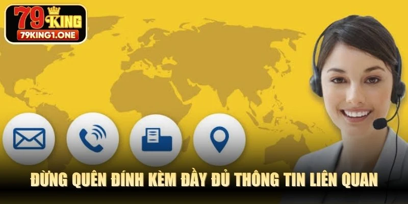 Đừng quên đính kèm đầy đủ thông tin liên quan khi liên hệ online