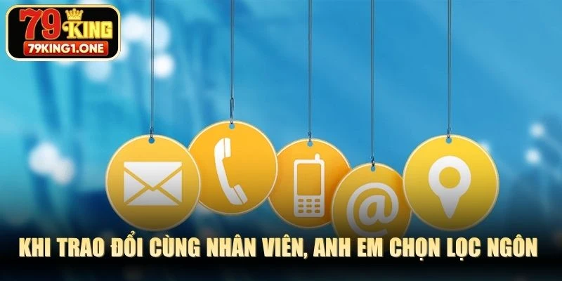 Khi trao đổi cùng nhân viên, anh em chọn lọc ngôn từ chuẩn mực