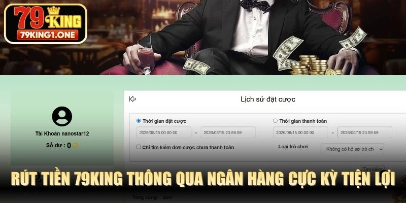 Rút tiền 79KING thông qua ngân hàng cực kỳ tiện lợi, không giới hạn