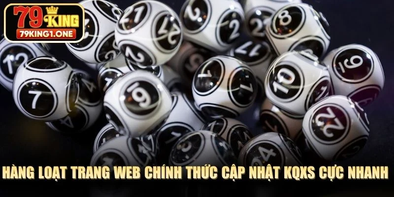 Hàng loạt trang web chính thức cập nhật KQXS cực kỳ nhanh chóng